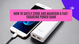 Read more about the article How to Safely Store and Maintain a Fast-Charging Power Bank