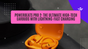 Read more about the article Powerbeats Pro 2: The Ultimate High-Tech Earbuds with Lightning-Fast Charging